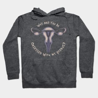 Why Are You So Obsessed With My Uterus? Hoodie